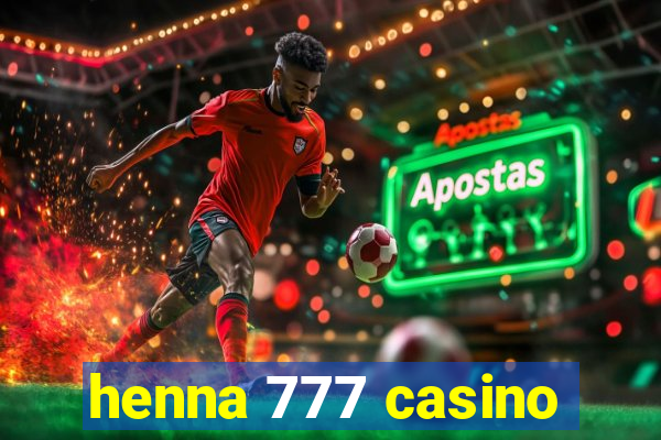 henna 777 casino